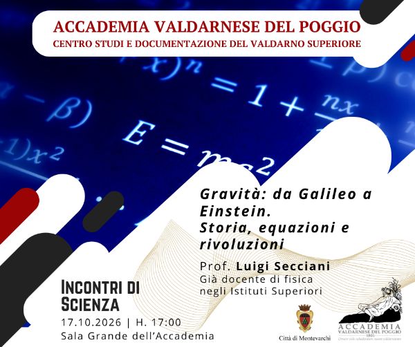LA GRAVITÀ DA GALILEO A EINSTEIN NEL NUOVO INCONTRO DI SCIENZA ALL’ACCADEMIA VALDARNESE DEL POGGIO